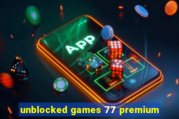 unblocked games 77 premium